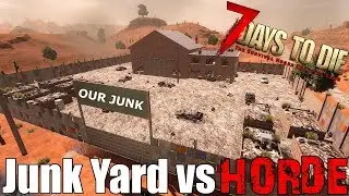 7 Days To Die - Junk Yard vs Blood Moon Horde - Alpha 17