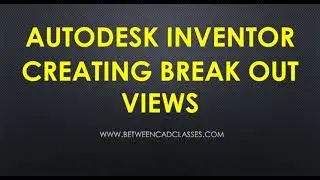 Creating Break Out Views in Autodesk Inventor