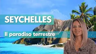 Viaggio alle Seychelles. Visita nel paradiso terreste