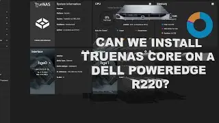 Installing TrueNAS Core on a Dell PowerEdge R220