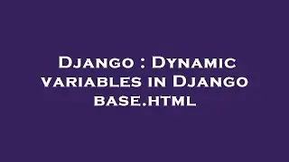 Django : Dynamic variables in Django base.html