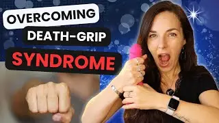 HOW TO OVERCOME THE DEATH GRIP SYNDROME