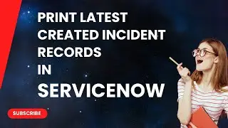 Print Latest Created Incident Records Using a Background Script In ServiceNow.