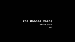 The Damned Thing by Ambrose Bierce (1893)