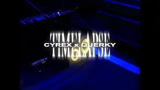 CYREX x QUERKY - TIMELAPSE (OFFICIAL VIDEO)