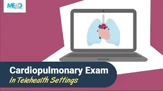 How to Perform a Cardiopulmonary Exam in Telehealth Settings