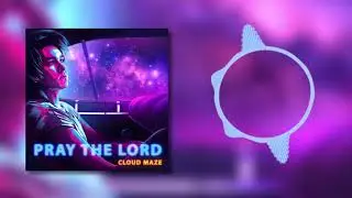CLOUD MAZE - PRAY THE LORD (Single 2019)