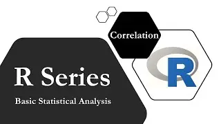 R Series  #10 Correlation coefficient & how to perform correlation analysis in R  (with R commands)