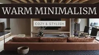 Warm Minimalism: Cozy & Stylish Home Decor Ideas | What Is Warm Minimalism