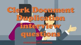 Clerk Document Duplication interview questions