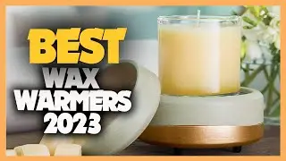 10 Best Wax Warmers 2023