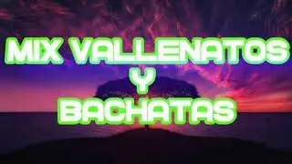 MIX VALLENATOS ROMÁNTICOS Y BACHATAS CON SMILE - Music Perú