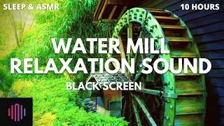 Sound for relaxation & sleep  / Old water mill sound  / 10 hours black screen