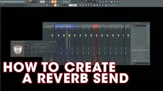 FL STUDIO 20 TIPS: How To Create a Reverb Send