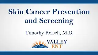 Skin Cancer Prevention and Screening - Dr. Timothy Kelsch