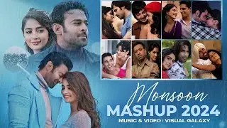 Monsoon Mashup 2024 | Visual Galaxy | Arijit Singh Love Songs 2024 | Best of Love Songs 2024