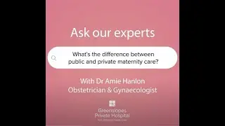 What’s the difference between public and private maternity care? With Dr Amie Hanlon OB-GYN