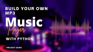 Learn How to Create an MP3 Music Player in Python | Tkinter Python tutorial | Project Guru