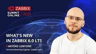 What's new in Zabbix 6.0 LTS  by Artūrs Lontons / Zabbix Summit Online 2021