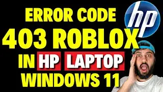 How to Fix Error Code 403 Roblox in HP Laptop windows 11