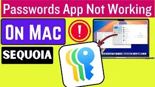 Passwords app Not Working on Mac in MacOS Sequoia [NEW]