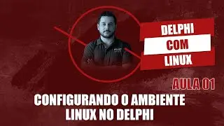 Delphi com Linux #01 Configurando o ambiente Linux no Delphi