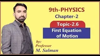 First Equation of Motion | 9th Class | Physics | Chapter 2 | Kinematics | Lec.6