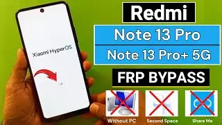 Redmi Note 13 Pro/Note 13 Pro+ 5g HyperOs FRP Bypass Without PC | Without Second Space