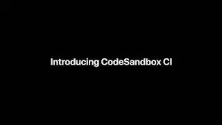 Announcing CodeSandbox CI