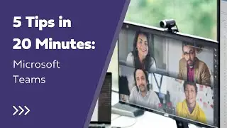 5 Tips 20 Minutes: Microsoft Teams