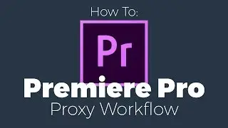 How to: Apply Encoding and Ingest Presets in Premiere Pro to make use of Proxy Workflow