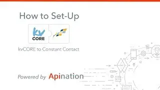 How to set-up the kvCORE and Constant Contact email marketing integration by API Nation