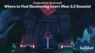 Genshin Impact - How to Find Slumbering Court (New Domain Added in Version 2.3)