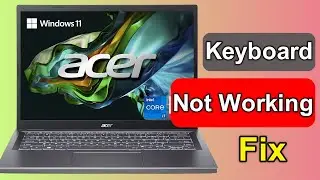 Fix Acer Laptop Keyboard Not Working Windows 11/10 – [4 Easy Ways 2024]