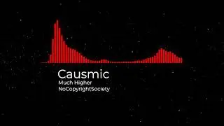 Causmic - Much Higher No Copyright Music​​​