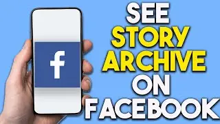 How to See Story Archive on Facebook (2024)