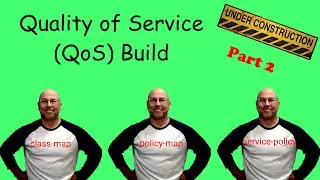 Quality of Service (QoS) Build - Part 2