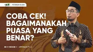 Cek! Bagaimanakah Puasa Yang Benar? - Ustadz Adi Hidayat