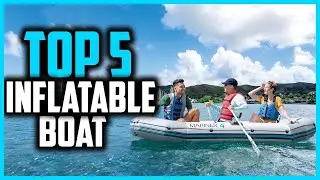 ✅Top 5 Best Inflatable Boat in 2024