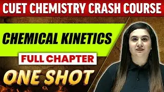 Chemical Kinetics - FULL CHAPTER | Everything Covered | Class 12th | CUET Crash Course