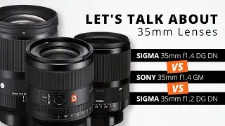 Sony 35mm f1.4 GM VS Sigma 35mm f1.2 DG DN VS Sigma 35mm f1.4 DG DN