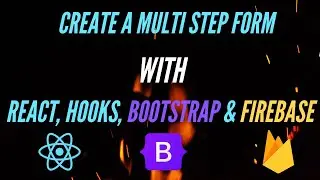 How to Create a Multi-Step Form With React, React Hooks, Bootstrap and Firebase