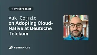 Adopting Cloud-Native at Deutsche Telekom with Vuk Gojnic