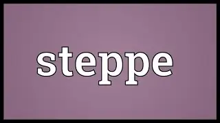 Steppe Meaning