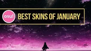 osu! Best Skins of January! (Nice Anime/Element)