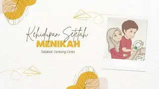 Kehidupan Setelah Menikah Tidaklah Tentang Cinta || Harus Kuat Mental