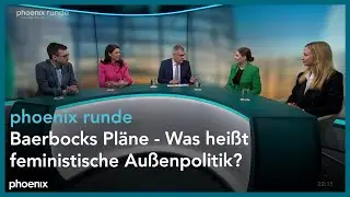 phoenix runde: Baerbocks Pläne - Was heißt feministische Außenpolitik?