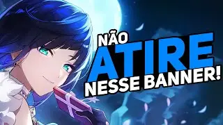 NÃO Atire No BANNER Da 4.8 ANTES De Ver Esse VIDEO! Yelan, Navia, Emilie Ou Natlan? GENSHIN IMPACT