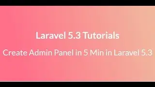 Create Admin Panel in 5 min in Laravel 5 3