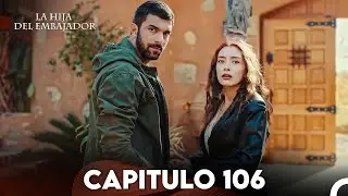 La Hija del Embajador Capitulo 106 (Doblado en Español) FULL HD